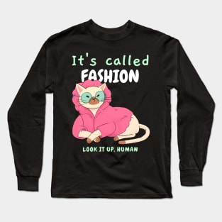 It's called Fashion. Look it up, human. - Sassy cat Long Sleeve T-Shirt